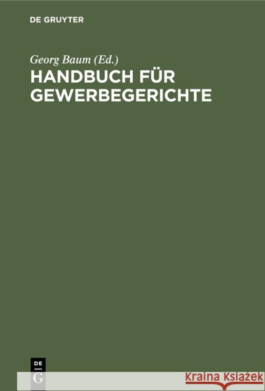 Handbuch für Gewerbegerichte Georg Baum 9783111144719 De Gruyter