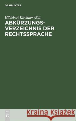 Abkürzungsverzeichnis der Rechtssprache Hildebert Kirchner 9783111146522 De Gruyter