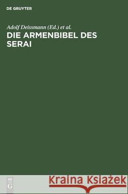 Die Armenbibel Des Serai: Rotulus Seragliensis Nr. 52 Adolf Deissmann, Hans Wegener 9783111147352 De Gruyter