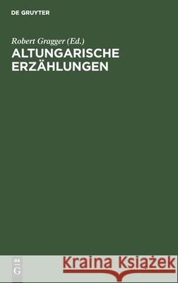 Altungarische Erzählungen Robert Gragger 9783111147895 De Gruyter