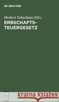 Erbschaftsteuergesetz Herbert Schachian 9783111151786 De Gruyter