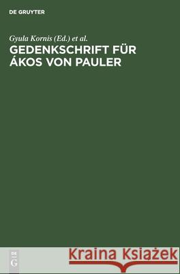 Gedenkschrift für Ákos von Pauler Gyula Kornis, Lajos Prohászka, Ungar Wiss Akademie, Ungar Philos Ges 9783111153865 De Gruyter