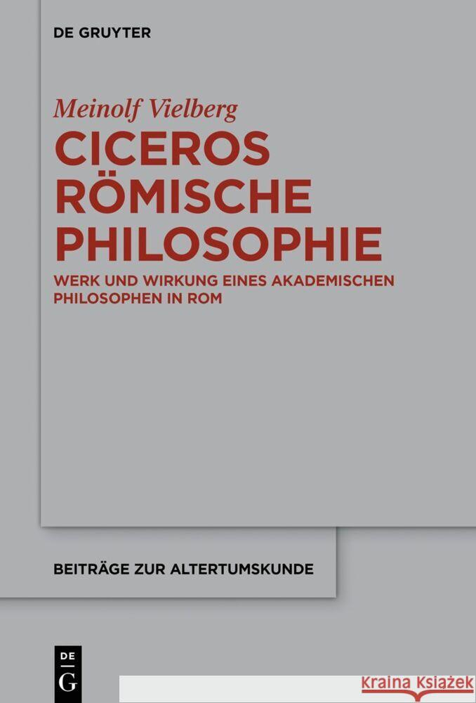Ciceros R?mische Philosophie: Werk Und Wirkung Eines Akademischen Philosophen in ROM Meinolf Vielberg 9783111154336 de Gruyter