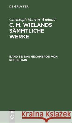 Das Hexameron von Rosenhain Christoph Martin Wieland, No Contributor 9783111154404 De Gruyter