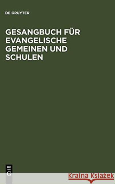 Gesangbuch Für Evangelische Gemeinen Und Schulen de Gruyter 9783111154510