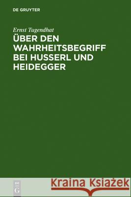 Über Den Wahrheitsbegriff Bei Husserl Und Heidegger Ernst Tugendhat 9783111154664 De Gruyter