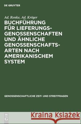 Buchführung Für Lieferungsgenossenschaften Und Ähnliche Genossenschaftsarten Nach Amerikanischem System Ad Renke, Ad Kröger 9783111155364 De Gruyter