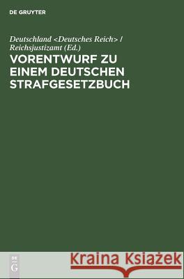 Vorentwurf zu einem deutschen Strafgesetzbuch Deutschland / Re 9783111157092 De Gruyter