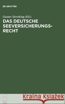 Das deutsche Seeversicherungsrecht Gustav Sieveking 9783111157450