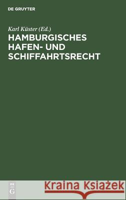 Hamburgisches Hafen- und Schiffahrtsrecht Karl Küster 9783111158693 De Gruyter