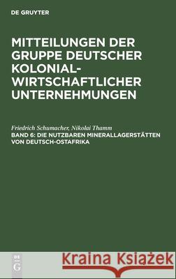 Die Nutzbaren Minerallagerstätten Von Deutsch-Ostafrika Schumacher, Friedrich 9783111159089 Walter de Gruyter