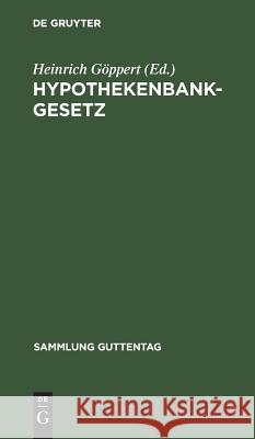 Hypothekenbankgesetz Heinrich Göppert 9783111159256 De Gruyter