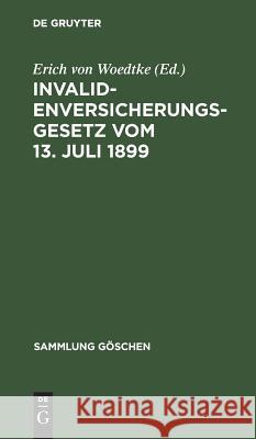 Invalidenversicherungsgesetz vom 13. Juli 1899 Woedtke, Erich Von 9783111159287