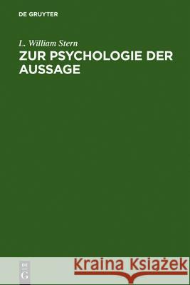 Zur Psychologie Der Aussage: Experimentelle Untersuchungen Über Erinnerungstreue Stern, L. William 9783111159331