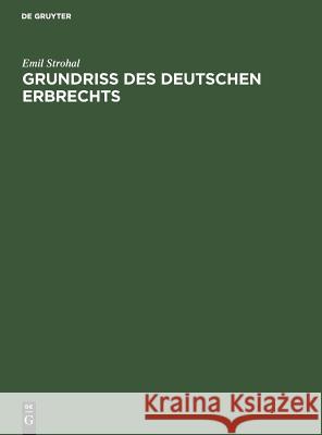 Grundriß des deutschen Erbrechts Strohal, Emil 9783111159461 Walter de Gruyter
