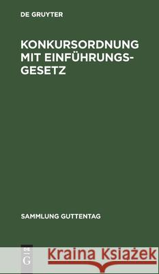 Konkursordnung mit Einführungsgesetz No Contributor 9783111159928 De Gruyter