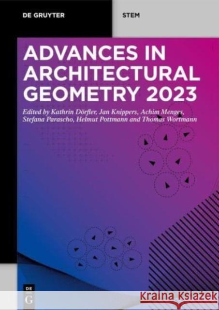 Advances in Architectural Geometry 2023 Kathrin D?rfler Jan Knippers Achim Menges 9783111160115 de Gruyter