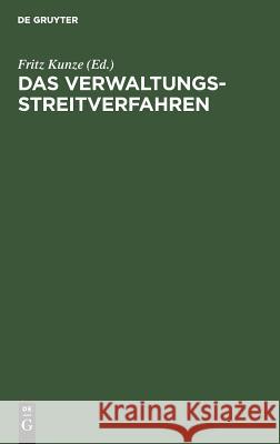 Das Verwaltungsstreitverfahren: Praktisches Handbuch Auf Wissenschaftlicher Grundlage Fritz Kunze 9783111160207 De Gruyter