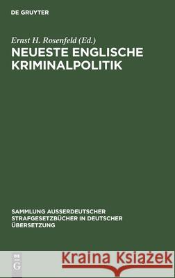 Neueste Englische Kriminalpolitik Ernst H Rosenfeld 9783111161242 De Gruyter