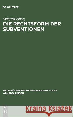 Die Rechtsform der Subventionen Manfred Zuleeg 9783111162508 De Gruyter