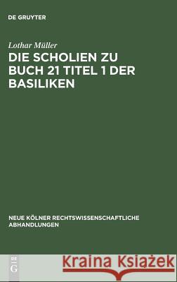 Die Scholien Zu Buch 21 Titel 1 Der Basiliken Lothar M 9783111162546 Walter de Gruyter