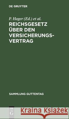 Reichsgesetz über den Versicherungsvertrag P Hager, E Bruck 9783111163260 De Gruyter