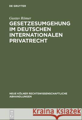 Gesetzesumgehung im deutschen internationalen Privatrecht Gustav Römer 9783111163697 De Gruyter