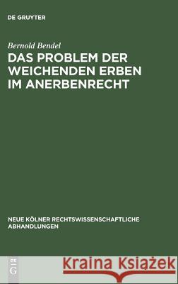 Das Problem der weichenden Erben im Anerbenrecht Bernold Bendel 9783111163741 De Gruyter
