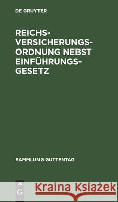 Reichsversicherungsordnung Nebst Einführungsgesetz: Vom 19. Juli 1911. Text-Ausgabe Mit Sachregister No Contributor 9783111163901 De Gruyter