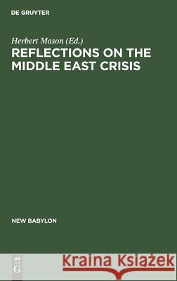 Reflections on the Middle East Crisis Herbert Mason 9783111164410