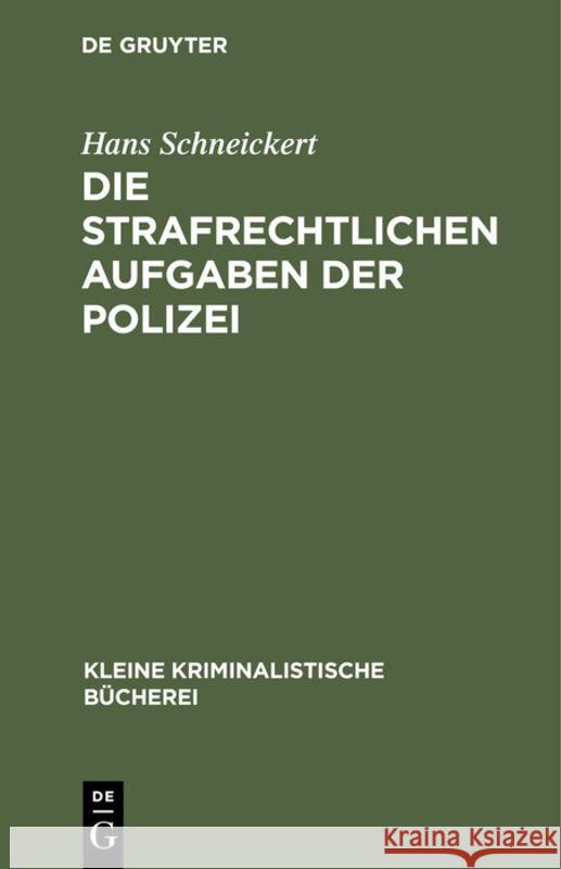 Die Strafrechtlichen Aufgaben Der Polizei: Für Den Polizeiunterricht Und Die Polizeipraxis Hans Schneickert 9783111165264 De Gruyter