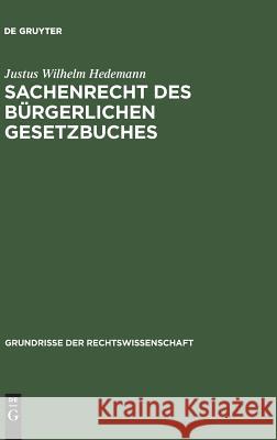 Sachenrecht des Bürgerlichen Gesetzbuches Justus Wilhelm Hedemann 9783111165462 De Gruyter
