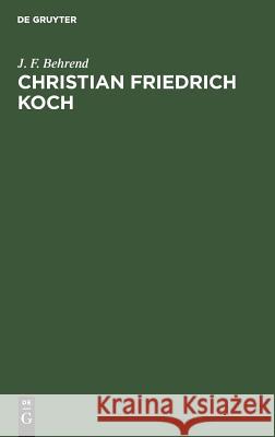 Christian Friedrich Koch J F Behrend 9783111166070 De Gruyter