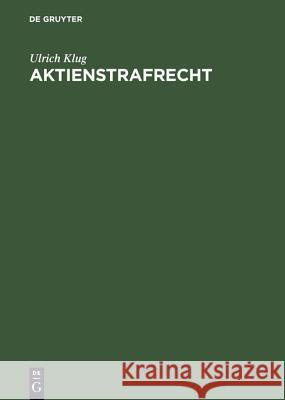 Aktienstrafrecht: Kommentar Zu D. §§ 288 - 304 D. Aktiengesetzes Ulrich Klug 9783111166254 De Gruyter