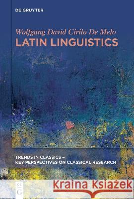 Latin Linguistics Wolfgang David Cirilo d 9783111166575 de Gruyter
