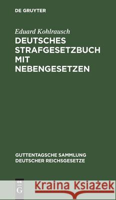 Deutsches Strafgesetzbuch Mit Nebengesetzen: Textausgabe Mit Erläuterungen Der Änderungen Kohlrausch, Eduard 9783111166988