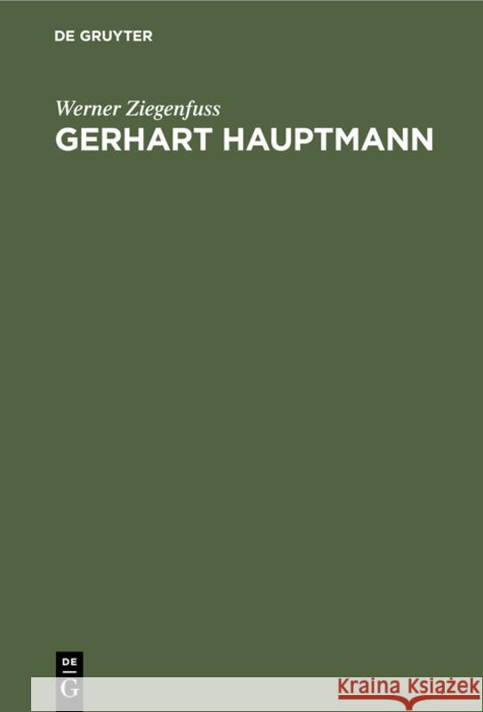 Gerhart Hauptmann: Dichtung Und Gesellschaftsidee Der Bürgerlichen Humanität Werner Ziegenfuss 9783111167763