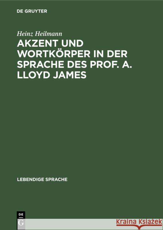 Akzent Und Wortkörper in Der Sprache Des Prof. A. Lloyd James Heinz Heilmann 9783111167800