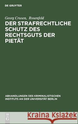 Der strafrechtliche Schutz des Rechtsguts der Pietät Crusen, Georg 9783111168074 De Gruyter