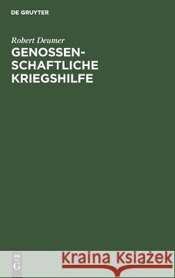 Genossenschaftliche Kriegshilfe Deumer, Robert 9783111168173 Walter de Gruyter