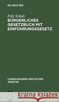 Bürgerliches Gesetzbuch mit Einführungsgesetz Schulz, Fritz 9783111168395 Walter de Gruyter