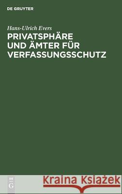 Privatsphäre und Ämter für Verfassungsschutz Hans-Ulrich Evers 9783111169521