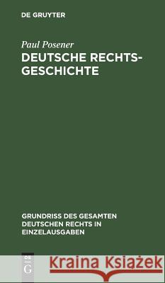 Deutsche Rechtsgeschichte Paul Posener 9783111169705 De Gruyter