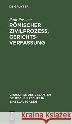 Römischer Zivilprozeß, Gerichtsverfassung Paul Posener 9783111169736 De Gruyter