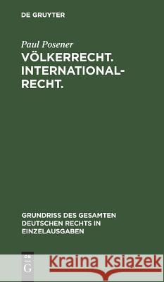 Völkerrecht. Internationalrecht. Paul Posener 9783111169767 De Gruyter