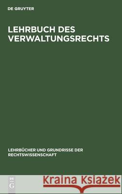 Lehrbuch Des Verwaltungsrechts Kurt Egon Turegg 9783111170053 De Gruyter