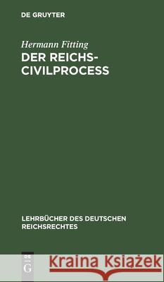 Der Reichs-Civilproceß Fitting, Hermann 9783111170275 Walter de Gruyter