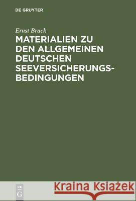 Ernst Bruck: Materialien Zu Den Allgemeinen Deutschen Seeversicherungs-Bedingungen. Band 1 Vereinigte Handelskammern 9783111170558 Walter de Gruyter