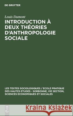 Introduction à deux théories d'anthropologie sociale Louis Dumont 9783111170725