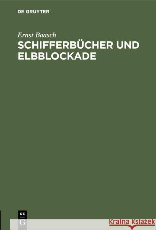 Schifferbücher Und Elbblockade: Eine Antwort an Rich. Ehrenberg Ernst Baasch 9783111171241